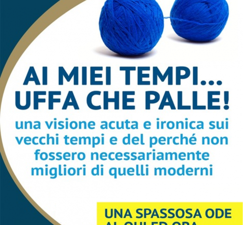 Ai miei tempi... uffa che palle!