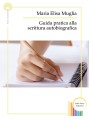 Guida pratica alla Scrittura Autobiografica